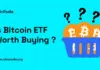 ¿Vale la pena comprar el ETF Spot de Bitcoin? Esto es lo que debes saber