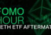 HORA FOMO 165: LOS ETF DE ETH RECIBEN 107 MILLONES