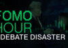 Fomo Hour 197 – Desastre de debate