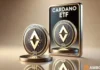 Cardano ETF en 2025 – Por qué podría suceder antes de lo esperado
