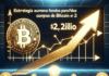 Estrategia Aumenta Fondos para Compras de Bitcoin en $2 Mil Millones