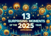 13 Momentos Sorprendentes del Año: Edición Cripto 2025
