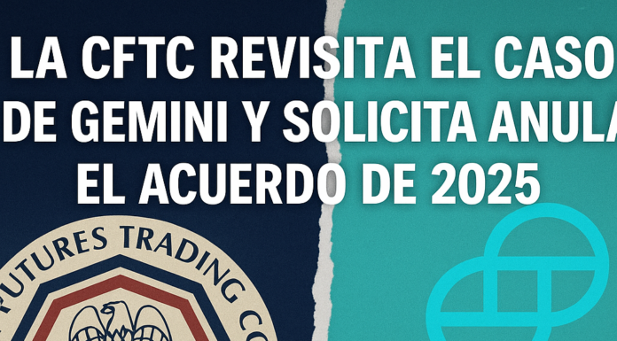 La CFTC revisita el caso de Gemini y solicita anular el acuerdo de 2025.