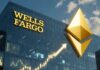 Wells Fargo incrementó su participación en Ethereum en un 60%