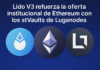 Lido V3 refuerza la oferta institucional de Ethereum con los stVaults de Luganodes.