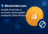 Blockchain.com amplía el acceso a acciones tokenizadas mediante Ondo Finance.