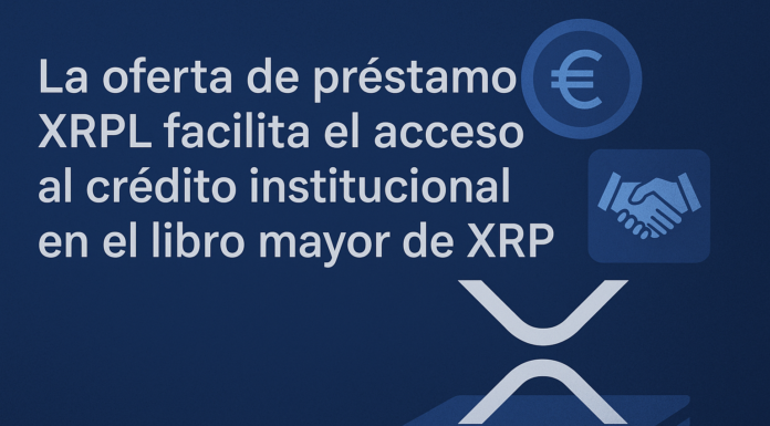 La oferta de préstamo XRPL facilita el acceso al crédito institucional en el libro mayor de XRP.