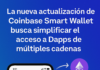 La nueva actualización de Coinbase Smart Wallet busca simplificar el acceso a Dapps de múltiples cadenas.