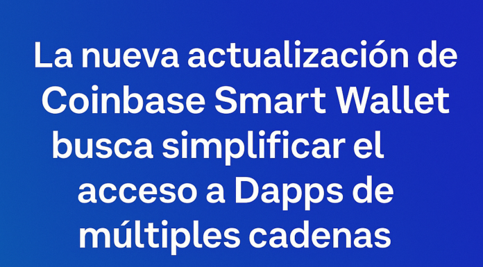 La nueva actualización de Coinbase Smart Wallet busca simplificar el acceso a Dapps de múltiples cadenas.