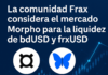 La comunidad Frax considera el mercado Morpho para la liquidez de bdUSD y frxUSD.