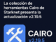 La colección de herramientas Cairo de Starknet presenta la actualización v2.19.5.