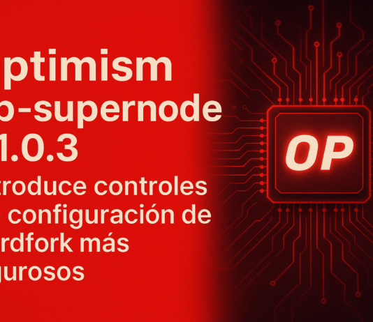 Optimism op-supernode v1.0.3 introduce controles de configuración de hardfork más rigurosos.
